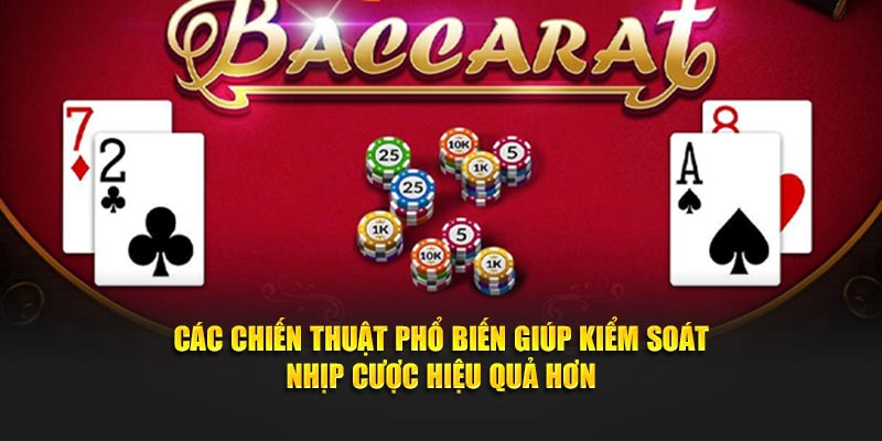 Các chiến thuật phổ biến giúp kiểm soát nhịp cược hiệu quả hơn