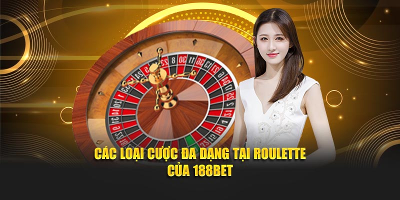 Các loại cược đa dạng tại Roulette của 188BET