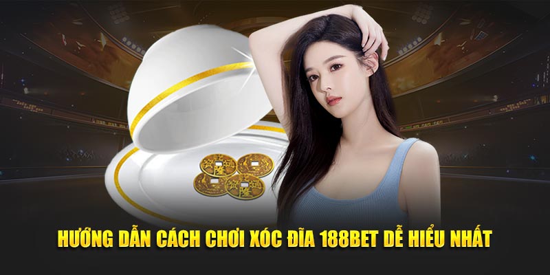 Hướng dẫn cách chơi xóc đĩa 188BET dễ hiểu nhất