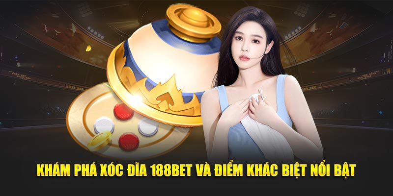 Khám phá xóc đĩa 188BET và điểm khác biệt nổi bật