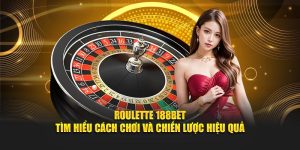 Roulette 188BET - Tìm Hiểu Cách Chơi và Chiến Lược Hiệu Quả
