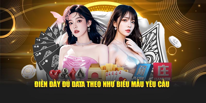 Điền đầy đủ data theo như biểu mẫu yêu cầu